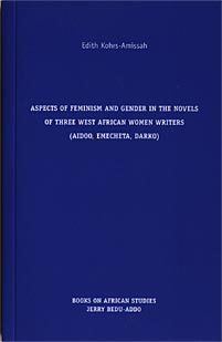 Aspects of Feminism and Gender in the Novels of three West African Women